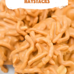 No-Bake Peanut Butter Haystacks