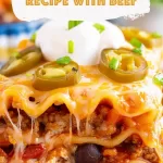 Mexican Lasagna Recipe with Beef