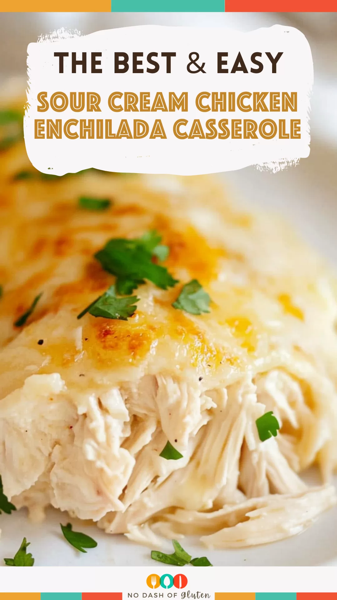 Sour Cream Chicken Enchilada Casserole