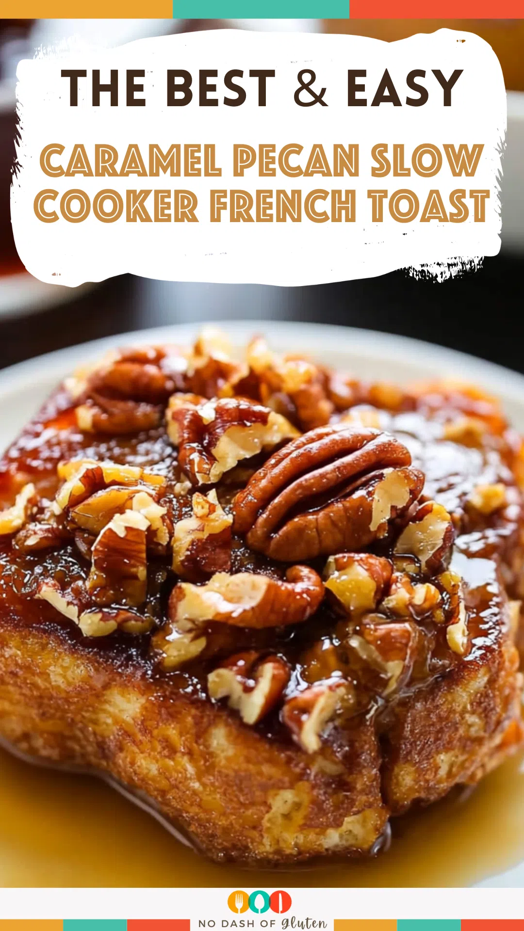 Caramel Pecan Slow Cooker French Toast
