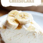 Banana Cream Cheesecake