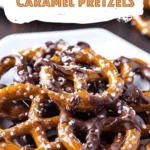 Salted Chocolate Caramel Pretzels