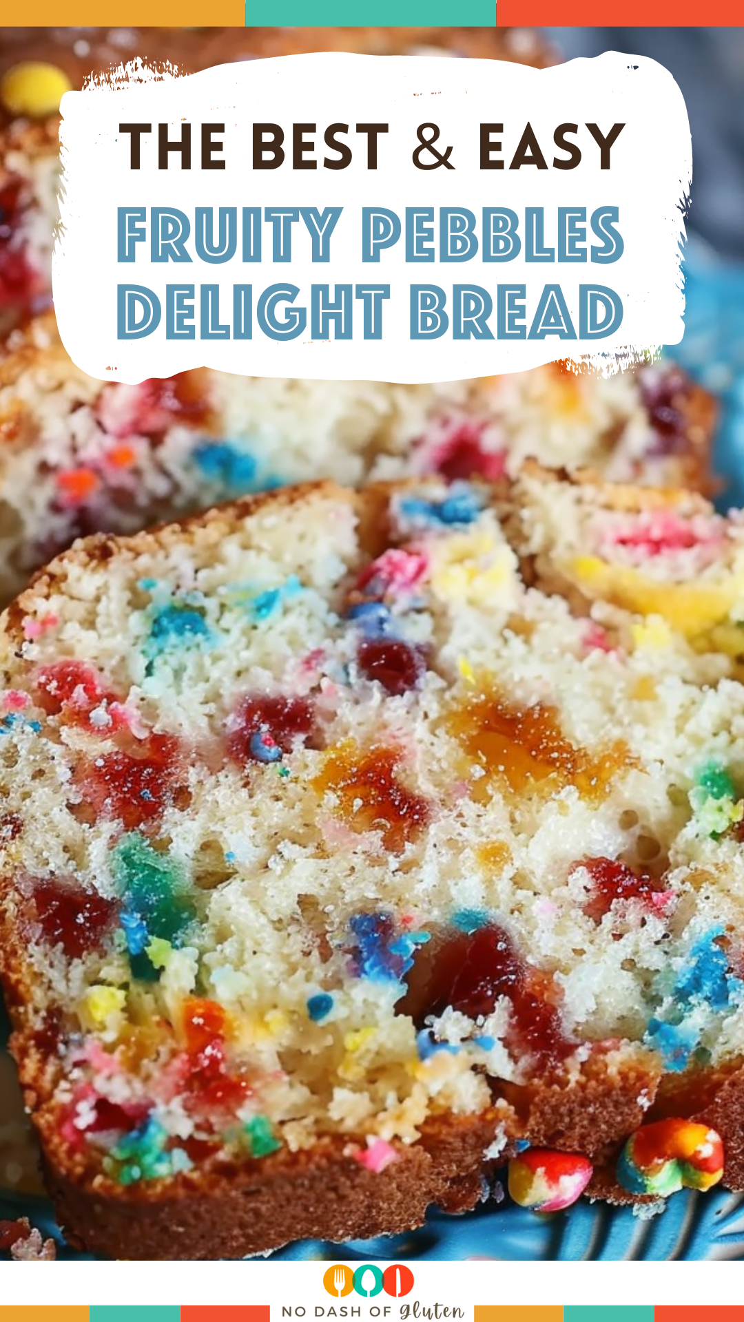 Fruity Pebbles Delight Bread