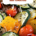 Garlic Roasted Zucchini and Tomatoes