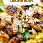 Mexican Street Corn Chicken Bowl