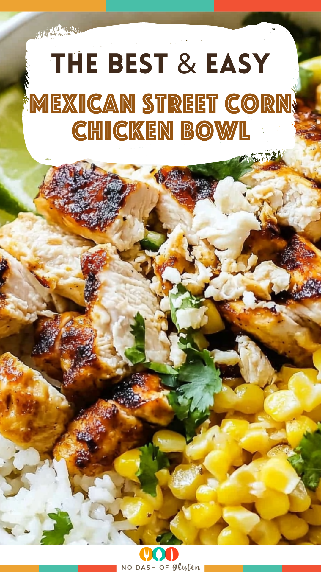 Mexican Street Corn Chicken Bowl