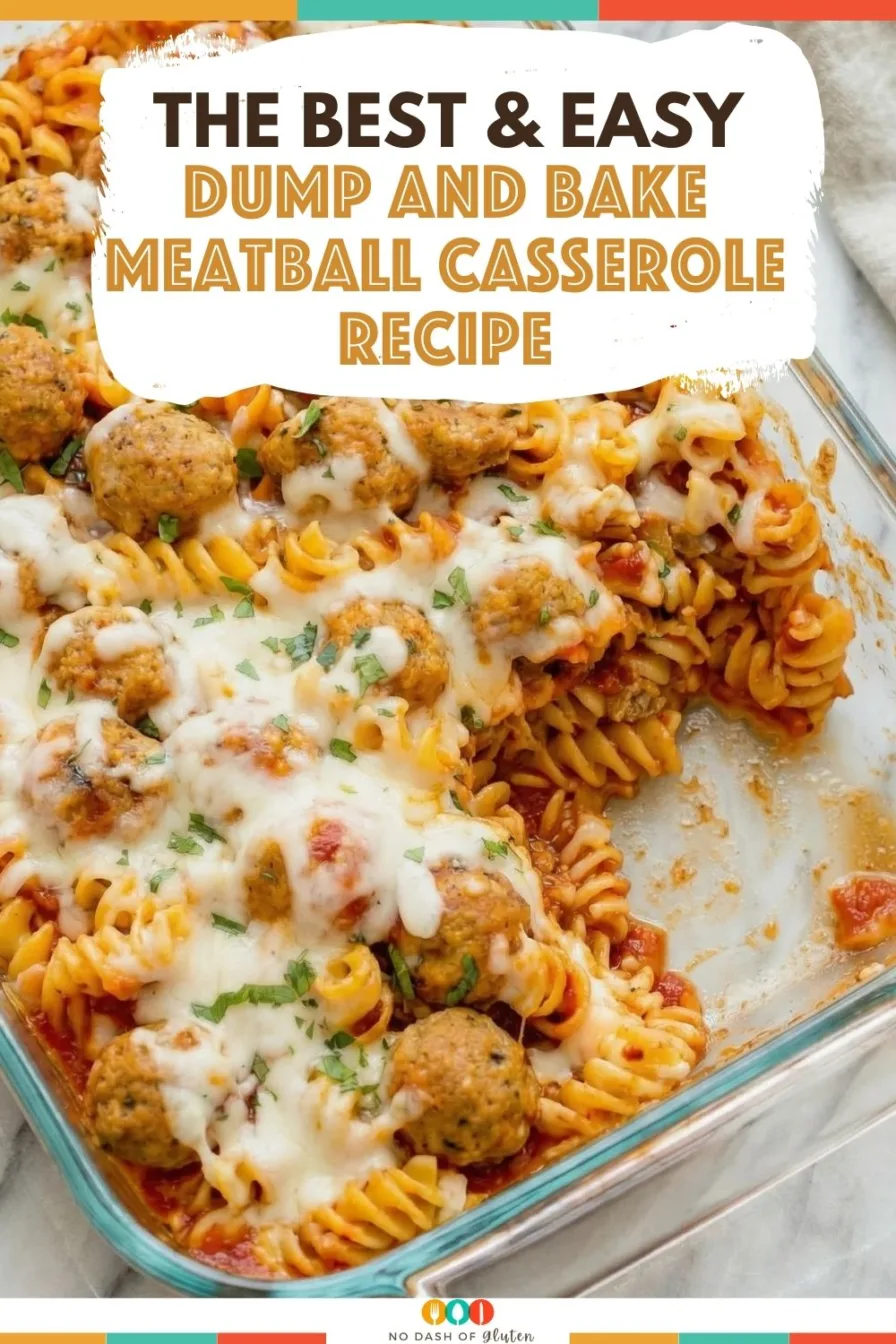 Cheesy meatball pasta casserole in a baking dish with text overlay reading the best and easy dump and bake meatball casserole recipe