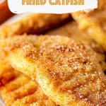 Crispy Southern Fried Catfish