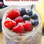 Overnight Chia Oatmeal with Fruit