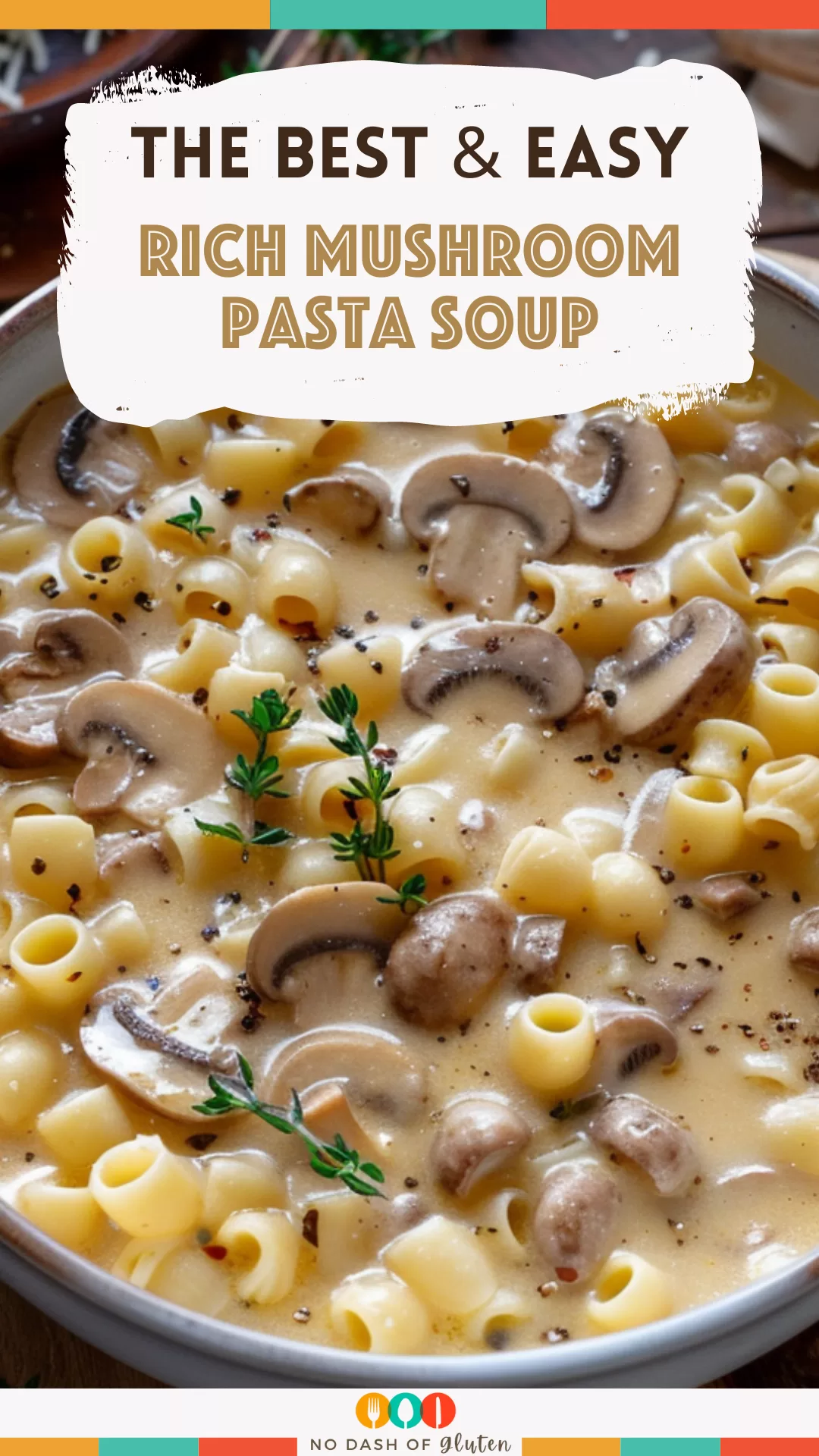 Rich Mushroom Pasta Soup