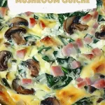 Savory Ham Spinach Mushroom Quiche