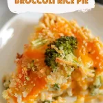 Creamy Cheesy Broccoli Rice Pie