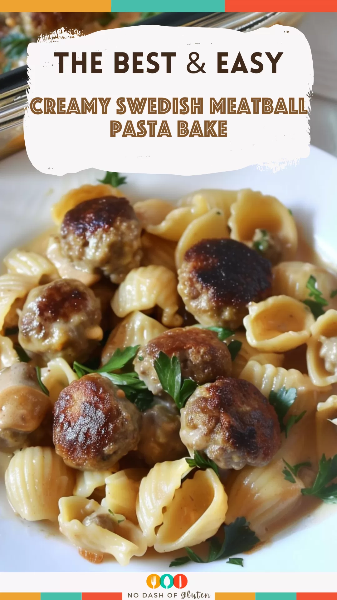 Creamy Swedish Meatball Pasta Bake