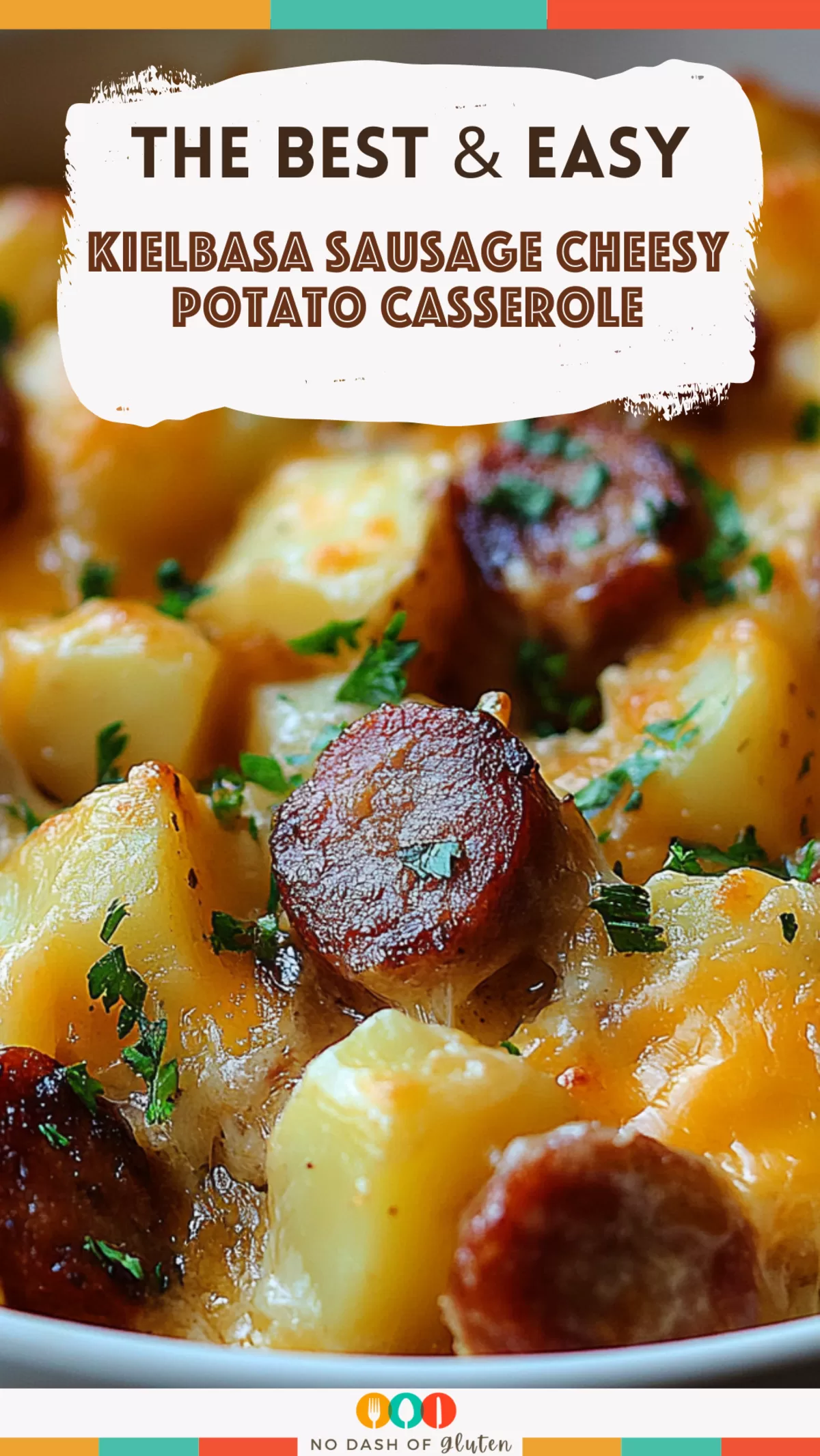 Kielbasa Sausage Cheesy Potato Casserole