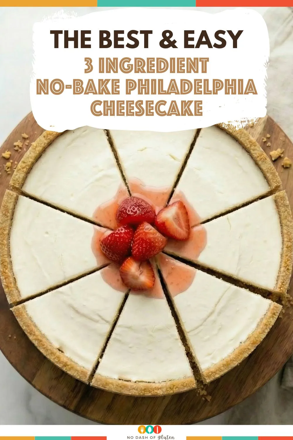 Philadelphia 3 Ingredient Cheesecake sliced and topped with strawberries, styled for a recipe pin.