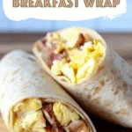 Bacon and Egg Breakfast Wrap