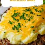 Cheesy Mashed Potato Meatloaf Bake