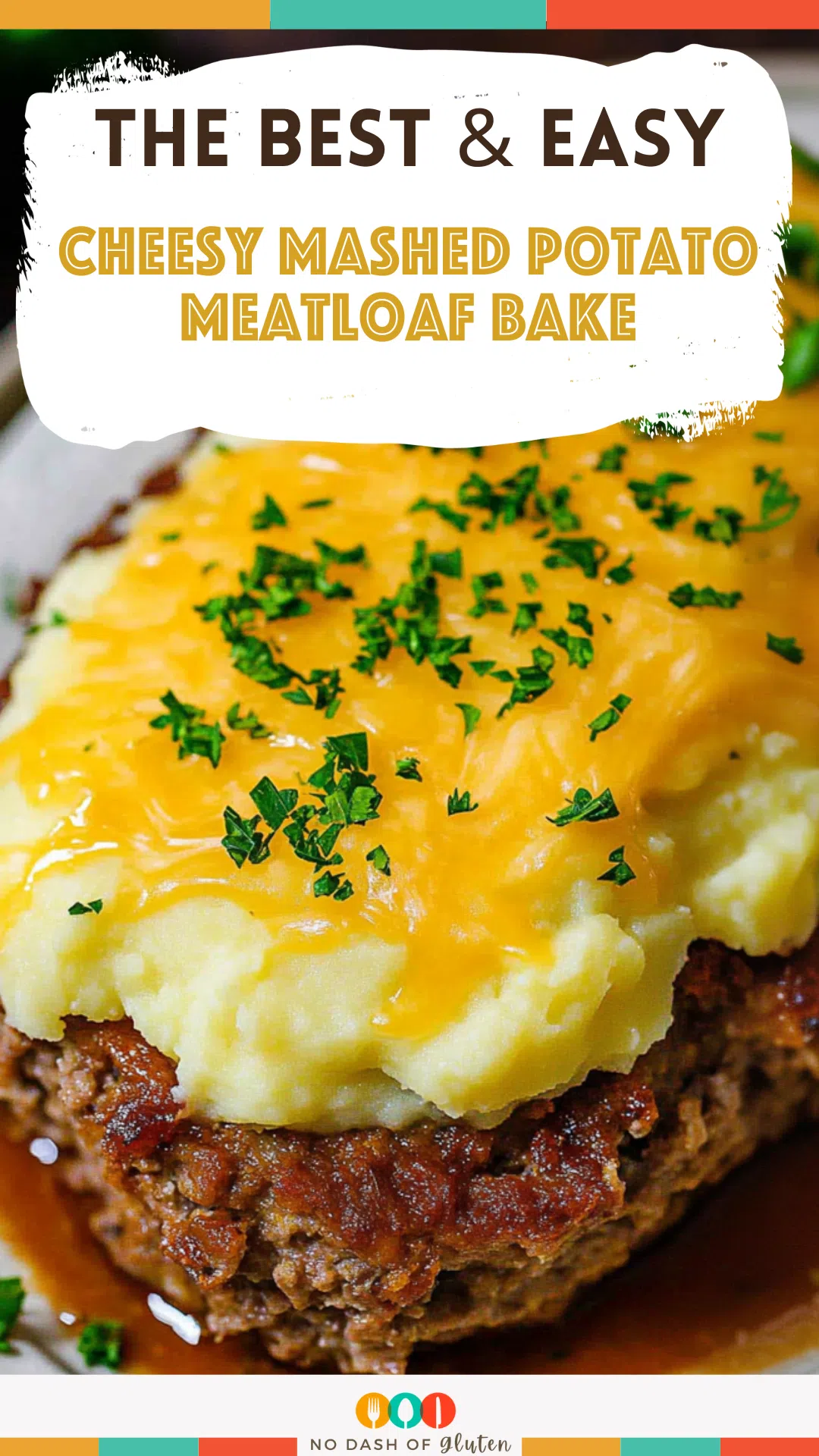 Cheesy Mashed Potato Meatloaf Bake