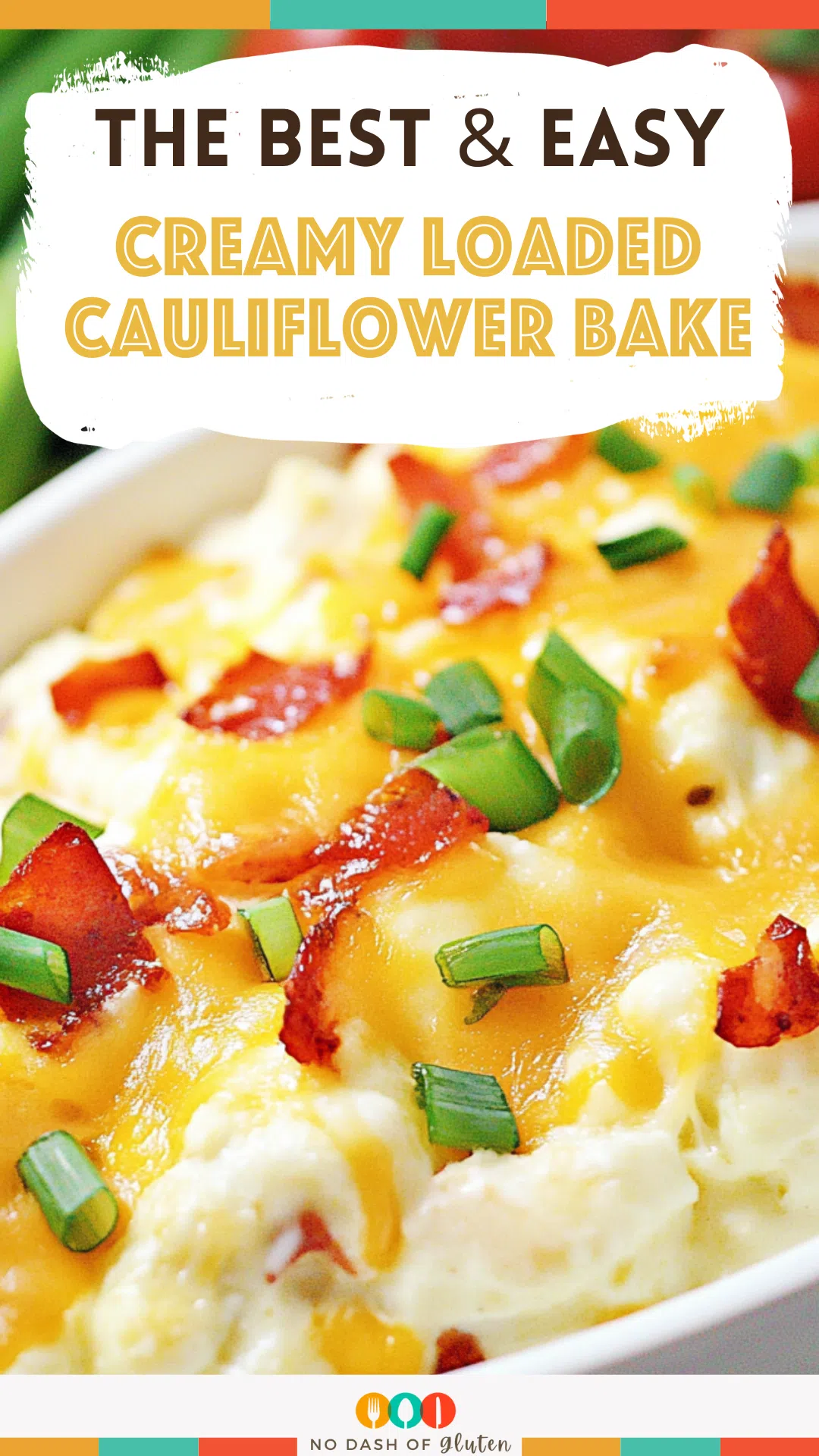 Creamy Loaded Cauliflower Bake