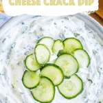 Cucumber Cream Cheese Crack Dip