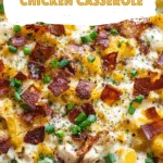 Loaded Baked Potato Chicken Casserole