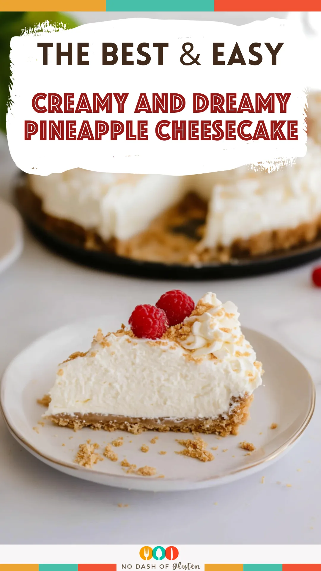 Creamy and Dreamy Pineapple Cheesecake
