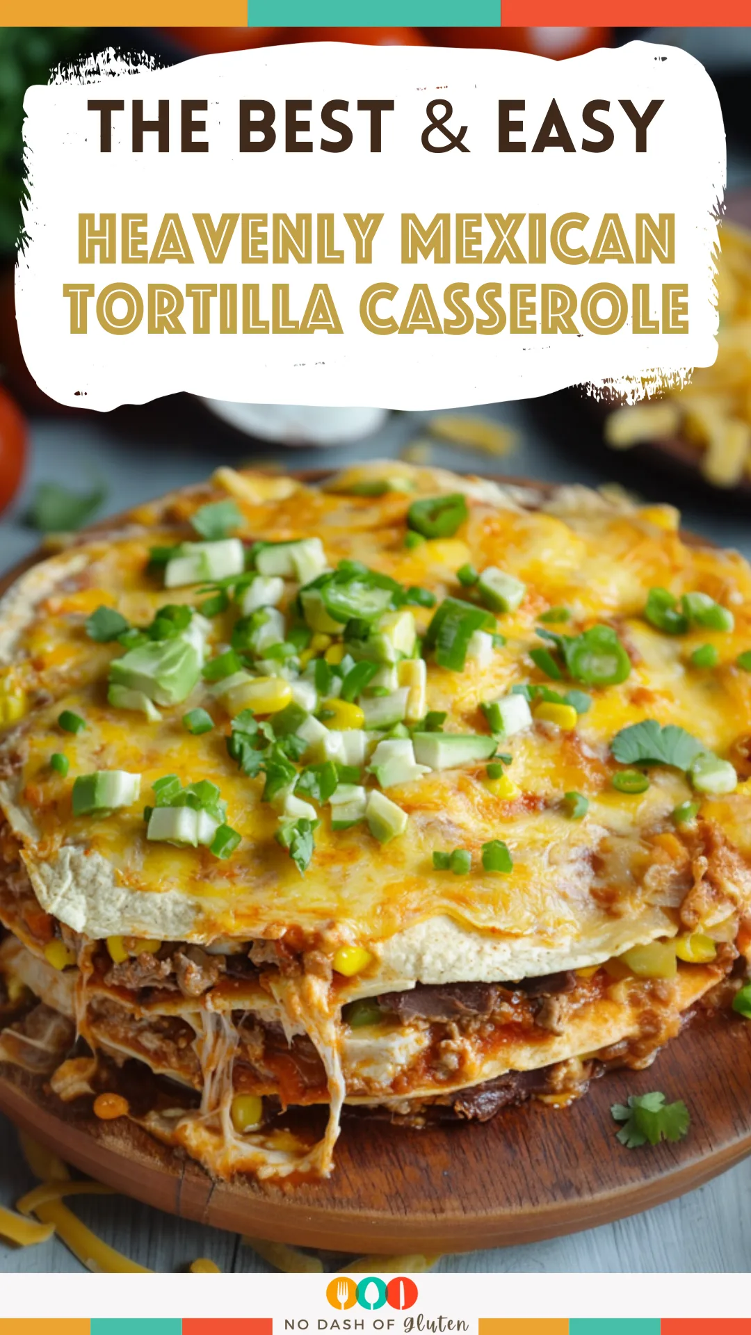 Heavenly Mexican Tortilla Casserole