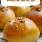 Sweet Potato Rolls with Maple Pecan Butter