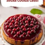 Cherry Cheesecake with Sugar Cookie Crust