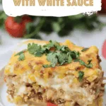Mexican Casserole with White Sauce
