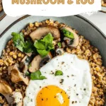 Farro Bowls with Mushroom & Egg
