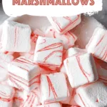 Peppermint Marshmallows