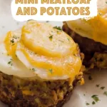 Meatloaf and Potatoes Recipe mini meatloaf topped with sliced potatoes and melted cheddar cheese